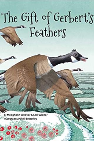 Cover image of the children's book, The Gift of Gerbert's Feathers, by Meaghann Weaver, MD, MPH, FAAP, and Lori Wiener, PhD, DCSW. Illustrated by Mikki Butterley