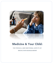 Medicine & Your Child: The Physical and Emotional Aspects of Medication Management